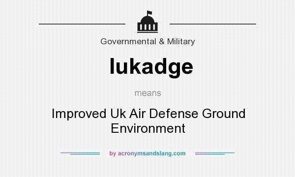 What does Iukadge mean? It stands for Improved Uk Air Defense Ground Environment