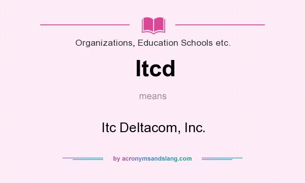 What does Itcd mean? It stands for Itc Deltacom, Inc.