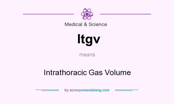 What does Itgv mean? It stands for Intrathoracic Gas Volume