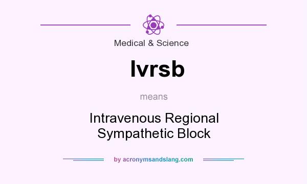 What does Ivrsb mean? It stands for Intravenous Regional Sympathetic Block