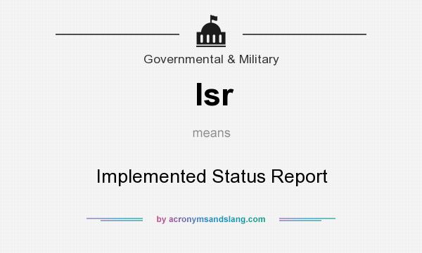 What does Isr mean? It stands for Implemented Status Report