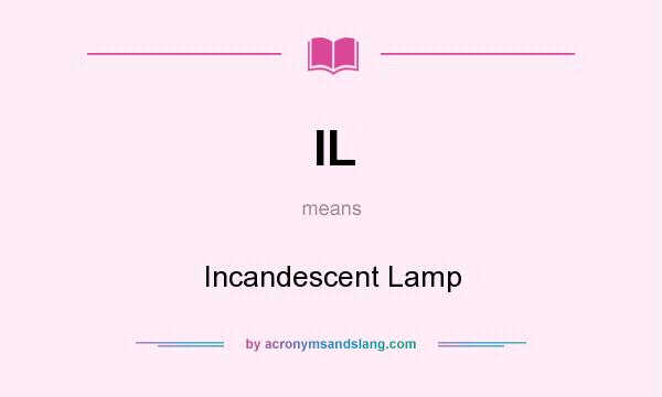 What does IL mean? It stands for Incandescent Lamp