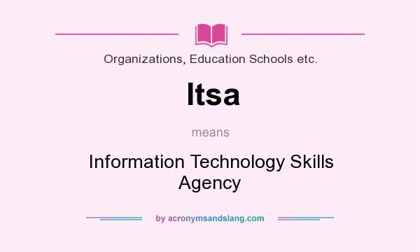 What does Itsa mean? It stands for Information Technology Skills Agency