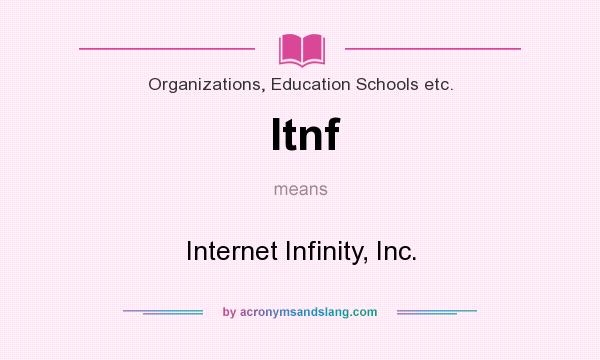 What does Itnf mean? It stands for Internet Infinity, Inc.