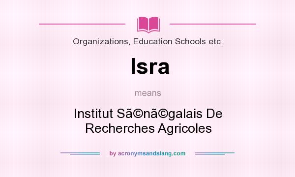What does Isra mean? It stands for Institut Sngalais De Recherches Agricoles