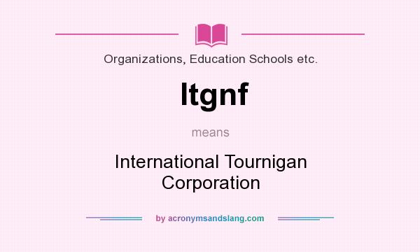 What does Itgnf mean? It stands for International Tournigan Corporation