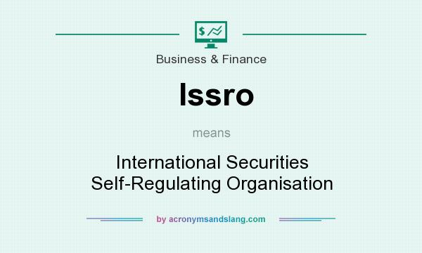 What does Issro mean? It stands for International Securities Self-Regulating Organisation
