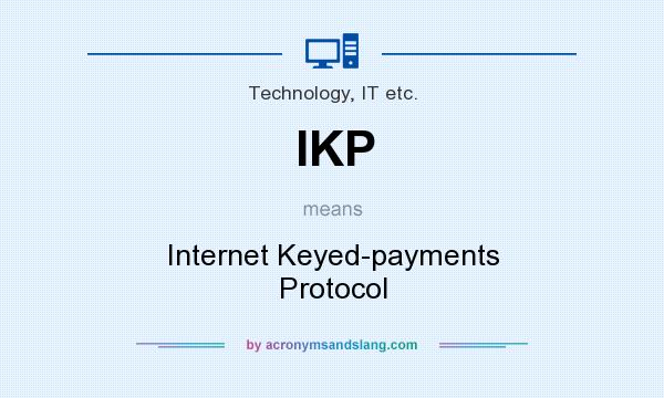 What does IKP mean? It stands for Internet Keyed-payments Protocol