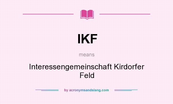 What does IKF mean? It stands for Interessengemeinschaft Kirdorfer Feld