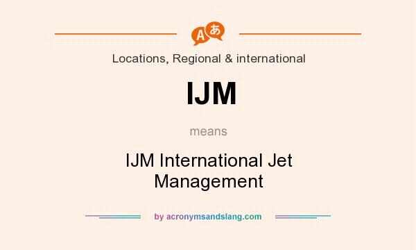 What does IJM mean? It stands for IJM International Jet Management