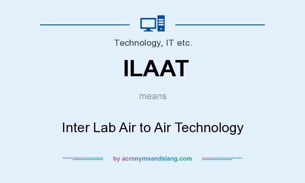 What does ILAAT mean? It stands for Inter Lab Air to Air Technology