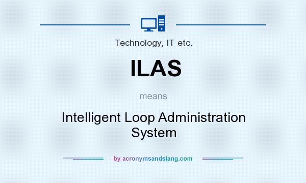 What does ILAS mean? It stands for Intelligent Loop Administration System