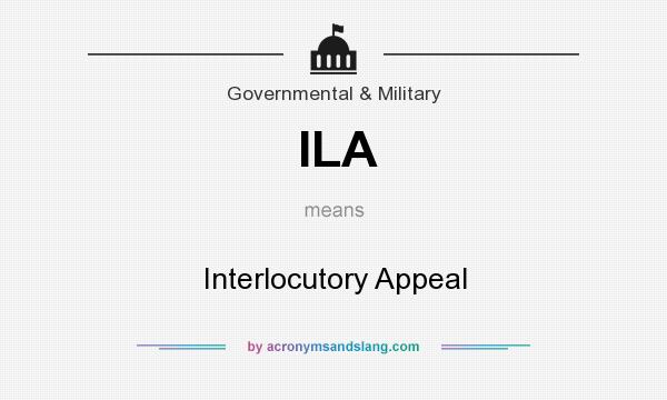 What does ILA mean? It stands for Interlocutory Appeal