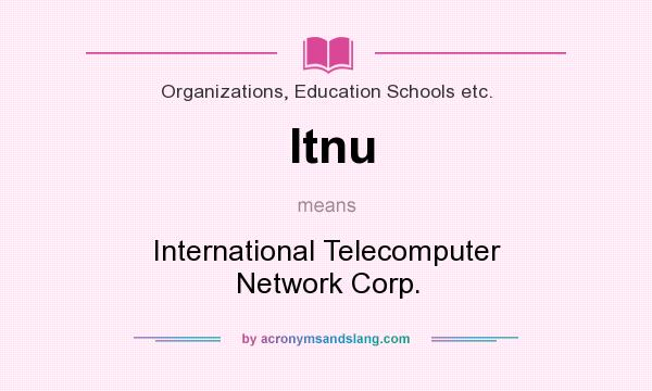 What does Itnu mean? It stands for International Telecomputer Network Corp.