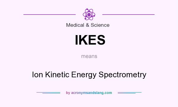 What does IKES mean? It stands for Ion Kinetic Energy Spectrometry