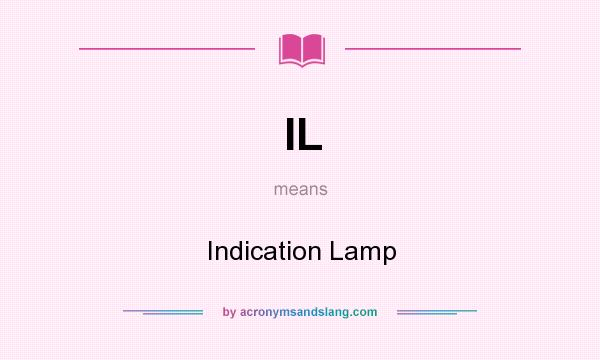 What does IL mean? It stands for Indication Lamp