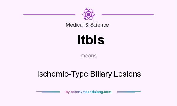 What does Itbls mean? It stands for Ischemic-Type Biliary Lesions
