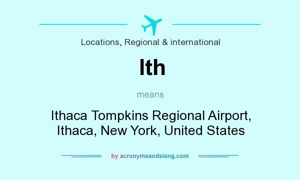 What does Ith mean? It stands for Ithaca Tompkins Regional Airport, Ithaca, New York, United States