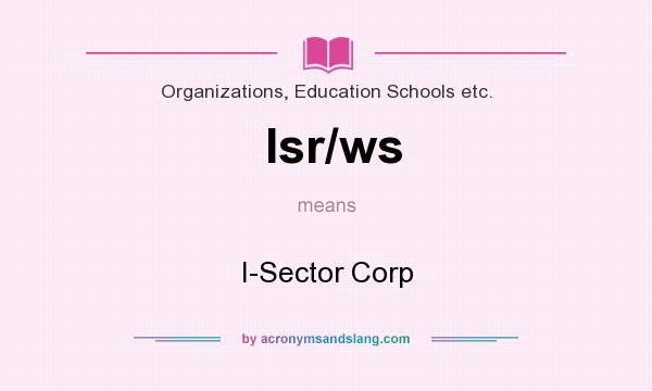 What does Isr/ws mean? It stands for I-Sector Corp