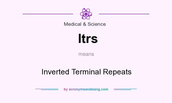 What does Itrs mean? It stands for Inverted Terminal Repeats