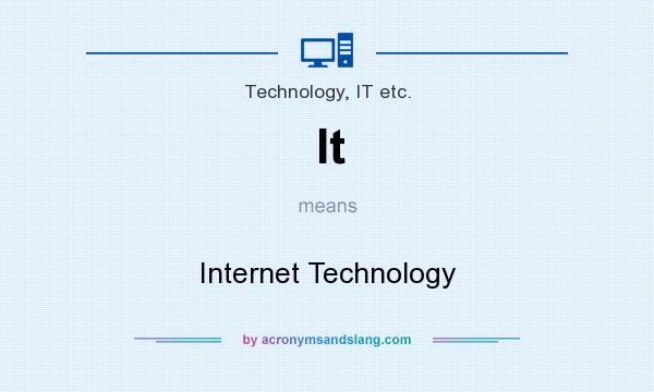 What does It mean? It stands for Internet Technology