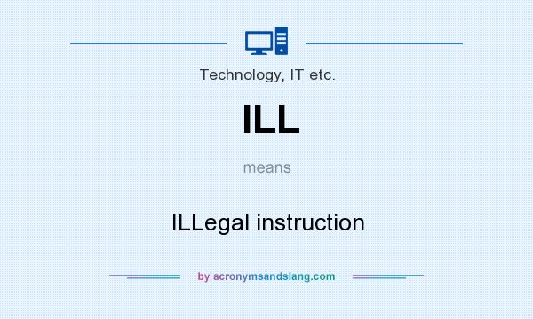 What does ILL mean? It stands for ILLegal instruction