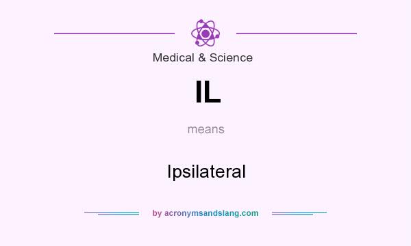What does IL mean? It stands for Ipsilateral