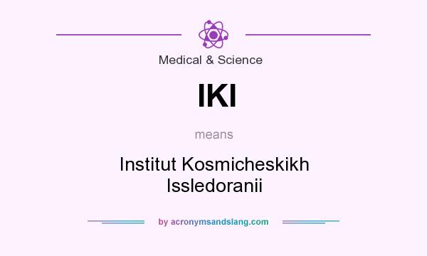 What does IKI mean? It stands for Institut Kosmicheskikh Issledoranii