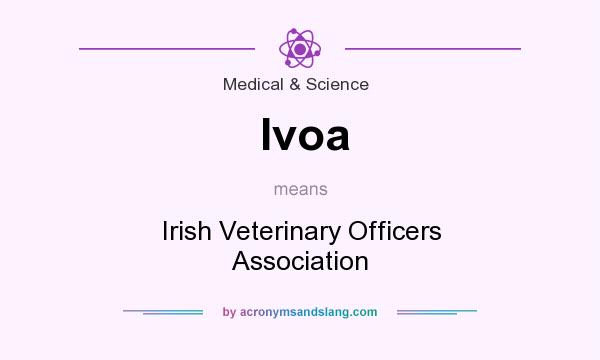 What does Ivoa mean? It stands for Irish Veterinary Officers Association