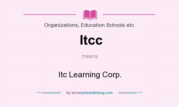 What does Itcc mean? It stands for Itc Learning Corp.