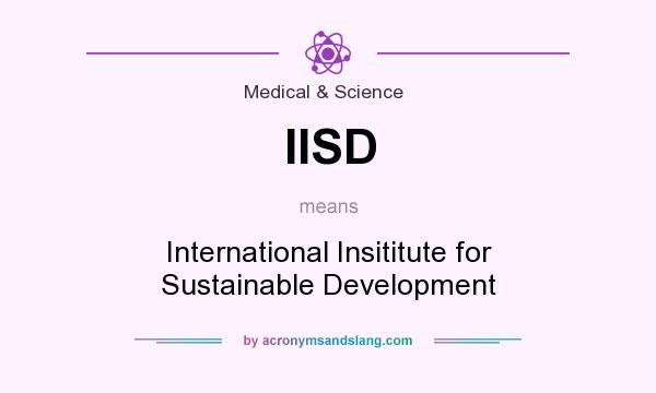 What does IISD mean? It stands for International Insititute for Sustainable Development