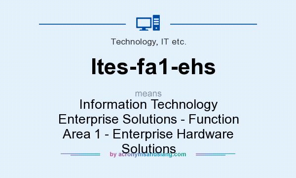 What does Ites-fa1-ehs mean? It stands for Information Technology Enterprise Solutions - Function Area 1 - Enterprise Hardware Solutions