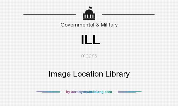 What does ILL mean? It stands for Image Location Library