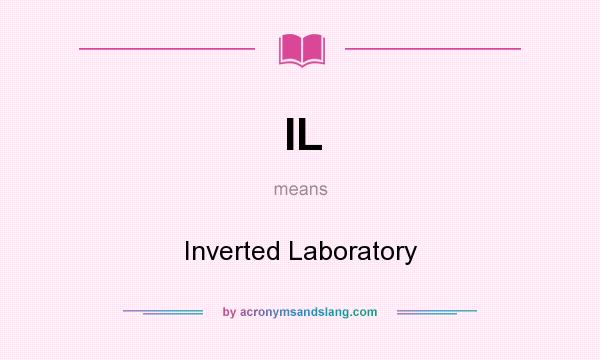 What does IL mean? It stands for Inverted Laboratory