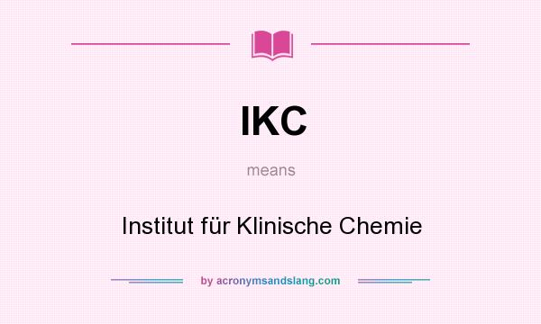 What does IKC mean? It stands for Institut für Klinische Chemie