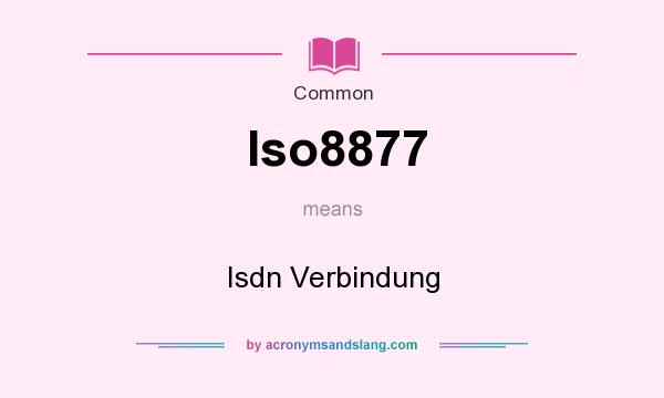 What does Iso8877 mean? It stands for Isdn Verbindung