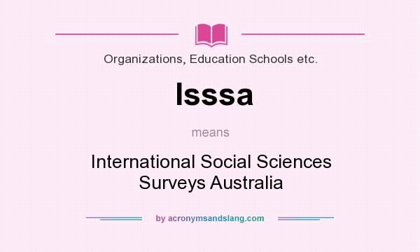What does Isssa mean? It stands for International Social Sciences Surveys Australia