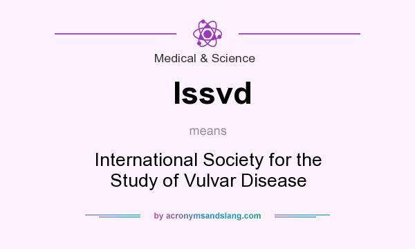 What does Issvd mean? It stands for International Society for the Study of Vulvar Disease