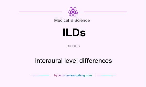 What does ILDs mean? It stands for interaural level differences