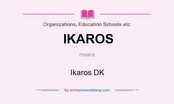 What does IKAROS mean? It stands for Ikaros DK