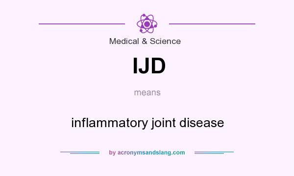 What does IJD mean? It stands for inflammatory joint disease