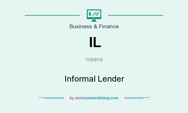 What does IL mean? It stands for Informal Lender