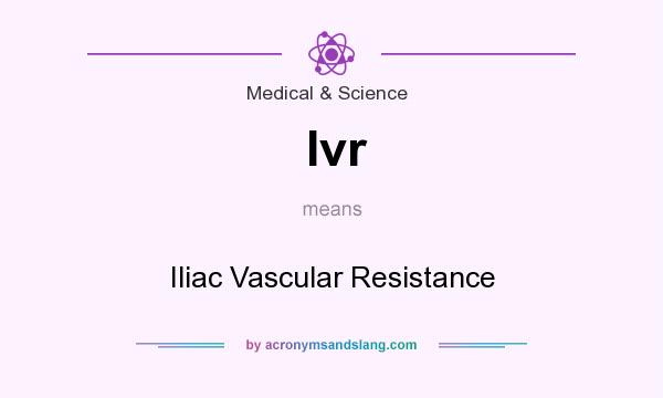 What does Ivr mean? It stands for Iliac Vascular Resistance