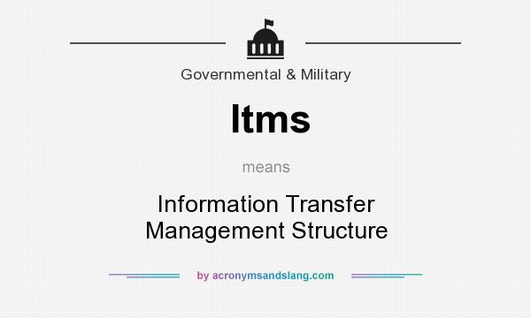 What does Itms mean? It stands for Information Transfer Management Structure