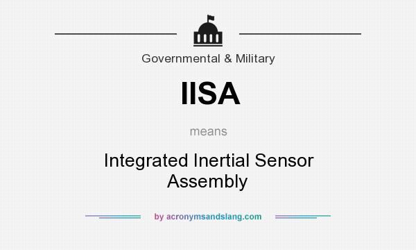 What does IISA mean? It stands for Integrated Inertial Sensor Assembly