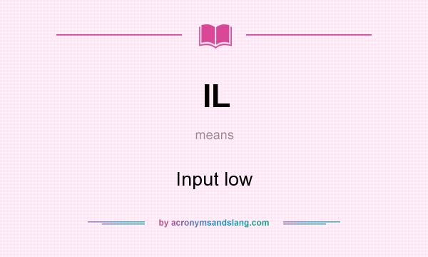 What does IL mean? It stands for Input low