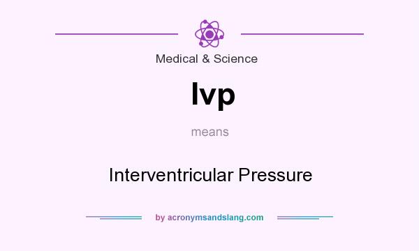 What does Ivp mean? It stands for Interventricular Pressure