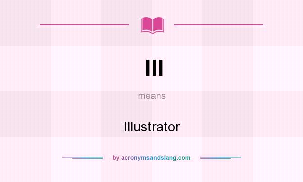 What does Ill mean? It stands for Illustrator