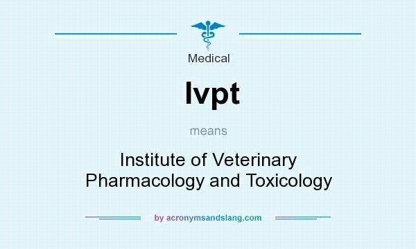 What does Ivpt mean? It stands for Institute of Veterinary Pharmacology and Toxicology