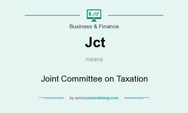 What does Jct mean? It stands for Joint Committee on Taxation